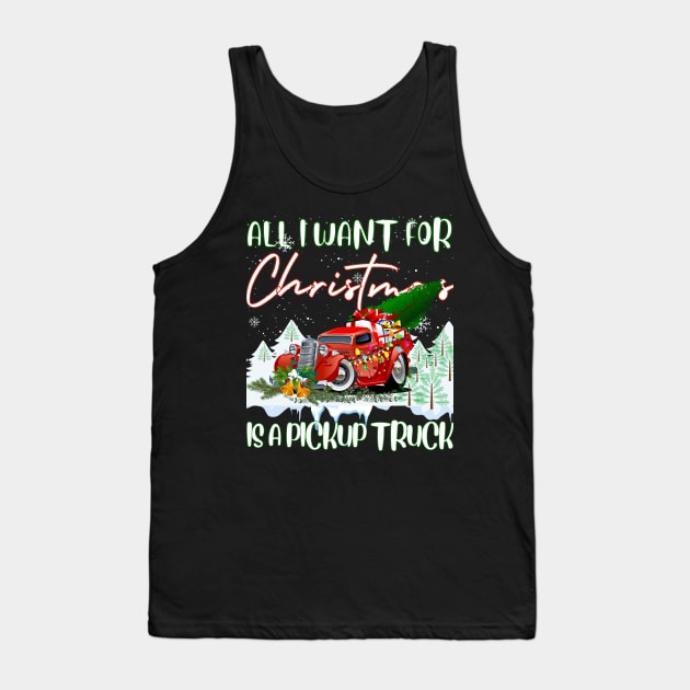 All I Want For Funny Christmas A Pickup Truck T shirt for December 25 in 2021 Tank Top by Rm design 